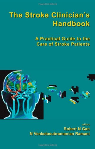 The Stroke Clinicians Handbook A Practical Guide To The Care Of Stroke Patients 1st Edition Robert N Gan