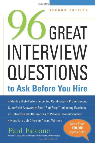 96 Great Interview Questions To Ask Before You Hire Second Edition Paul Falcone