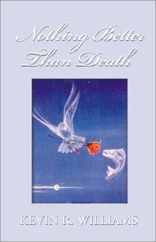 Nothing Better Than Death Kevin R Williams