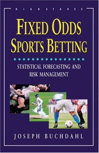 Fixed Odds Sports Betting Statistical Forecasting And Risk Management Joseph Buchdahl