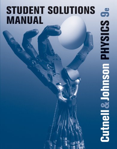 Student Solutions Manual To Accompany Physics 9th Edition John D Cutnell