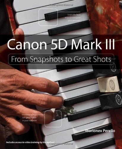 Canon 5d Mark Iii From Snapshots To Great Shots 1st Edition Ibarionex Perello