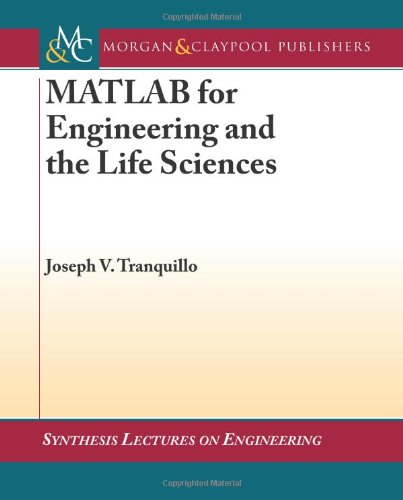 Matlab For Engineering And The Life Sciences 1st Edition Joseph V Tranquillo