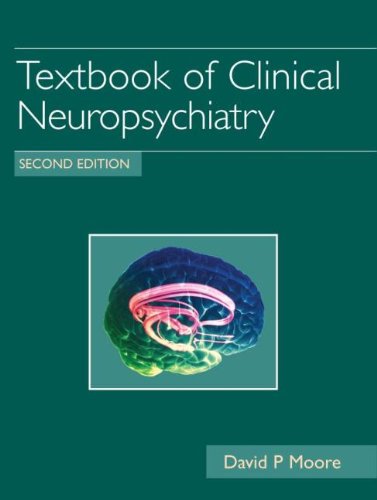 Textbook Of Clinical Neuropsychiatry Second Edition 2nd Edition David P Moore