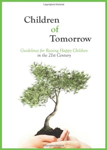 Children Of Tomorrow Guidelines For Raising Happy Children In The 21st Century Michael Laitman