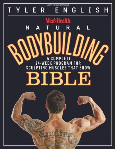 Mens Health Natural Bodybuilding Bible A Complete 24week Program For Sculpting Muscles That Show English Tyler