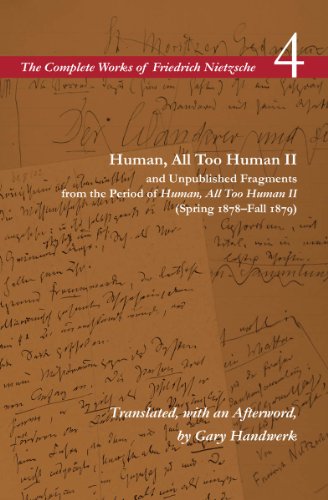Human All Too Human Ii And Unpublished Fragments From The Period Of Human All Too Human Ii Spring 1878fall 1879 Friedrich Nietzsche