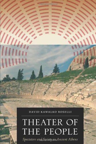 Theater Of The People Spectators And Society In Ancient Athens David Kawalko Roselli