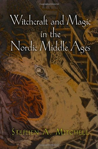 Witchcraft And Magic In The Nordic Middle Ages Stephen A Mitchell