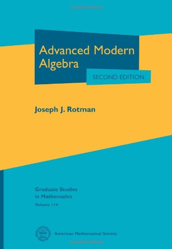 Advanced Modern Algebra 2nd Edition Joseph J Rotman