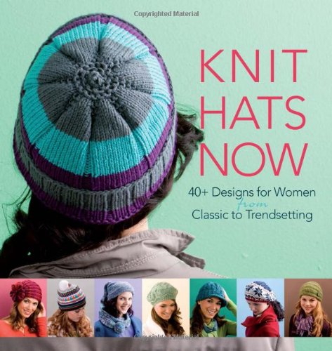 Knit Hats Now 35 Designs For Women From Classic To Trendsetting Various