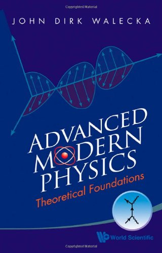 Advanced Modern Physics Theoretical Foundations John Dirk Walecka
