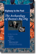 Highway To The Past The Archaeology Of Bostons Big Dig Anneliza H Lewis