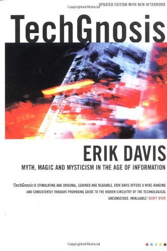 Techgnosis Myth Magic Mysticism In The Age Of Information Updated Edition With New Afterword Erik Davis