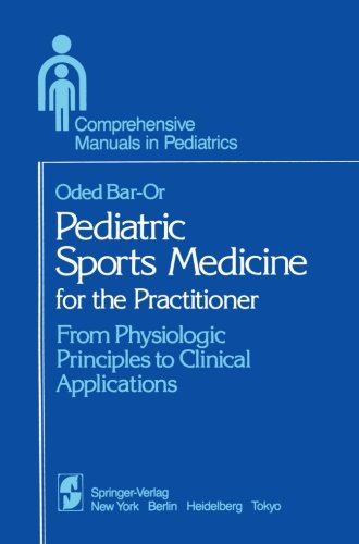 Pediatric Sports Medicine For The Practitioner From Physiologic Principles To Clinical Applications Softcover Reprint Of The Original 1st Ed 1983 O Baror