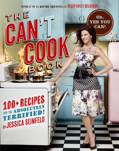 The Cant Cook Book Recipes For The Absolutely Terrified Spi Jessica Seinfeld