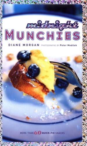 Midnight Munchies More Than 60 Quickfix Snacks Diane Morgan