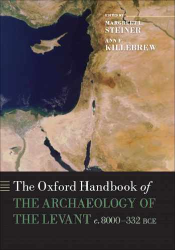 The Oxford Handbook Of The Archaeology Of The Levant C 8000332 Bce Margreet L Steiner