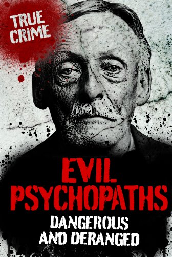 Evil Psychopaths Dangerous And Deranged 008th Edition Gordon Kerr