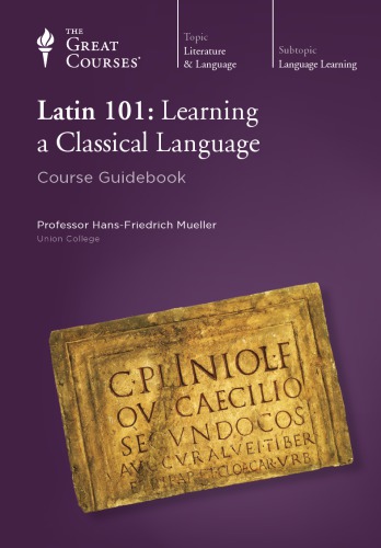 Latin 101 Learning A Classical Language Course Guidebook Hansfriedrich Mueller