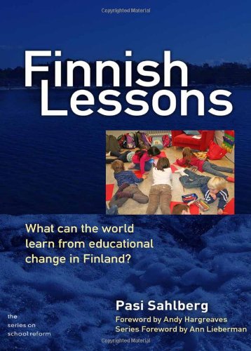Finnish Lessons What Can The World Learn From Educational Change In Finland Pasi Sahlberg
