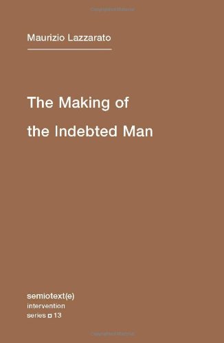 The Making Of The Indebted Man An Essay On The Neoliberal Condition Reprint Maurizio Lazzarato