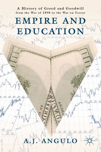 Empire And Education A History Of Greed And Goodwill From The War Of 1898 To The War On Terror Aj Angulo
