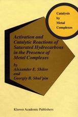 Activation And Catalytic Reactions Of Saturated Hydrocarbons In The Presence Of Metal Complexes 1st Edition Alexander E Shilov
