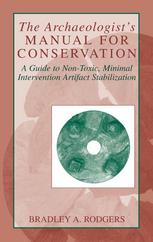 The Archaeologists Manual For Conservation A Guide To Nontoxic Minimal Intervention Artifact Stablization 1st Edition Bradley A Rodgers Auth