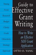 Guide To Effective Grant Writing How To Write An Effective Nih Grant Application Otto O Yang Auth