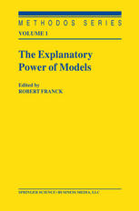 The Explanatory Power Of Models Bridging The Gap Between Empirical And Theoretical Research In The Social Sciences 1st Edition Robert Franck Auth