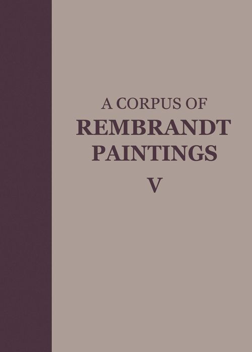 A Corpus Of Rembrandt Paintings V The Smallscale History Paintings 1st Edition Ernst Van De Wetering