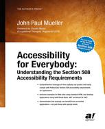 Accessibility For Everyone Understanding The Section 508 Accessibility Requirements 1st Edition John Mueller Auth