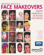 Photoshop Elements 2 Face Makeovers Digital Makeovers Of Friends Family 1st Edition Gavin Cromhout