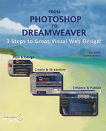 From Photoshop To Dreamweaver 3 Steps To Great Visual Web Design 1st Edition Colin Smith