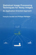 Statistical Image Processing Techniques For Noisy Images An Applicationoriented Approach 1st Edition Franois Goudail