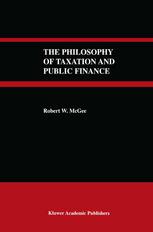 The Philosophy Of Taxation And Public Finance Robert W Mcgee Jd