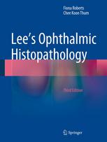 Lees Ophthalmic Histopathology 3rd Edition Fiona Roberts Chee Koon Thum Auth