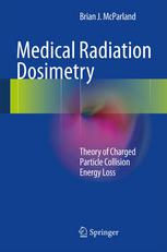 Medical Radiation Dosimetry Theory Of Charged Particle Collision Energy Loss 1st Edition Brian J Mcparland Auth