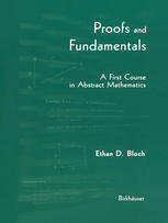 Proofs And Fundamentals A First Course In Abstract Mathematics Ethan D Bloch Auth