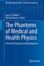 The Phantoms Of Medical And Health Physics Devices For Research And Development 1st Edition Larry A Dewerd