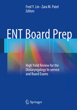Ent Board Prep High Yield Review For The Otolaryngology Inservice And Board Exams 1st Edition Jeffrey Cheng Md