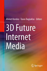 3d Future Internet Media 1st Edition Ahmet Kondoz Tasos Dagiuklas Auth
