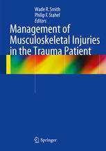 Management Of Musculoskeletal Injuries In The Trauma Patient 1st Edition James F Kellam Bsc