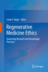 Regenerative Medicine Ethics Governing Research And Knowledge Practices 1st Edition Linda F Hogle Auth