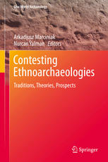 Contesting Ethnoarchaeologies Traditions Theories Prospects 1st Edition Arkadiusz Marciniak