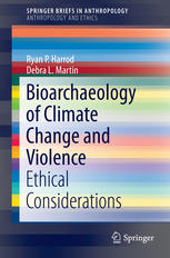 Bioarchaeology Of Climate Change And Violence Ethical Considerations 1st Edition Ryan P Harrod