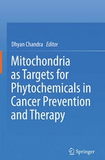 Mitochondria As Targets For Phytochemicals In Cancer Prevention And Therapy 1st Edition Nagendra Yadava