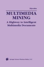 Multimedia Mining A Highway To Intelligent Multimedia Documents 1st Edition Chabane Djeraba Auth