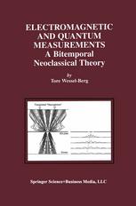Electromagnetic And Quantum Measurements A Bitemporal Neoclassical Theory 1st Edition Tore Wesselberg Auth